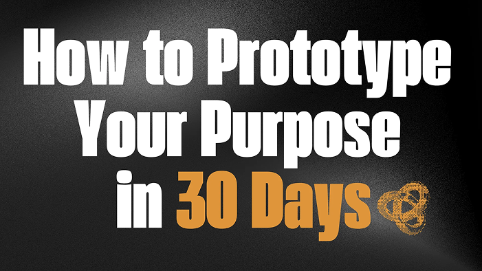 Text 'How to Prototype Your Purpose in 30 Days' on a black background