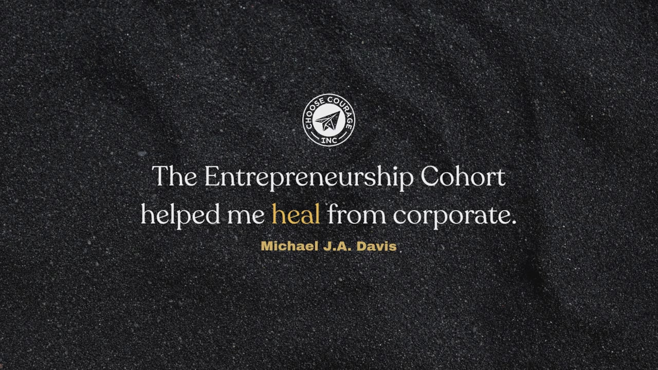 Load video: Quote: “The Entrepreneurship Cohort helped me heal from corporate.” — Michael J.A. Davis.