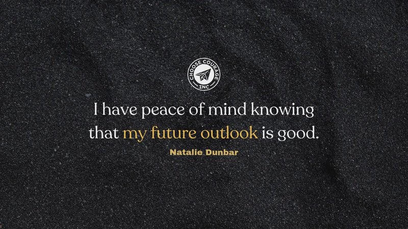 Quote: “I have peace of mind knowing that my future outlook is good.”  Natalie Dunbar.